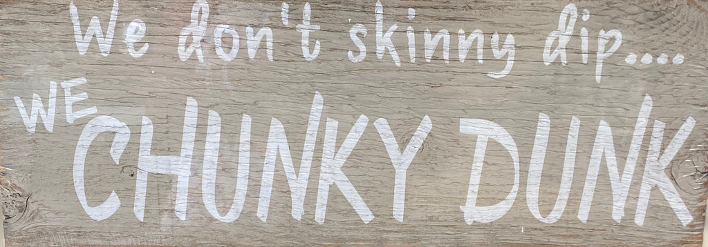 "We Don't Skinny Dip...We Chunky Dunk" Wall Decor