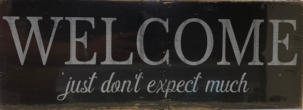 "Welcome, Just Don't Expect Much" Wall Decor