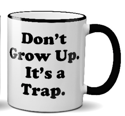 RG Mug  Don't Grow Up Its Trap